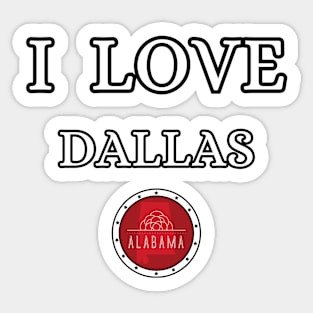 I LOVE DALLAS | Alabam county United state of america Sticker